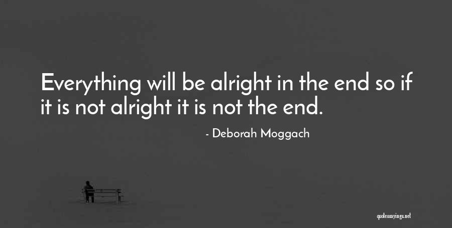 Everything Alright Quotes By Deborah Moggach Everything Alright Quotes By Deborah Moggach