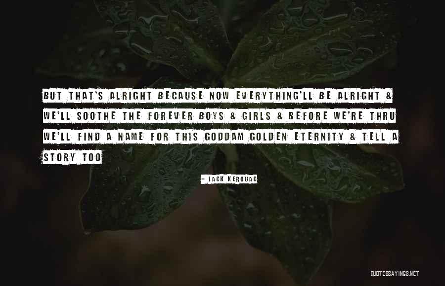 Everything Alright Quotes By Jack Kerouac Everything Alright Quotes By Jack Kerouac