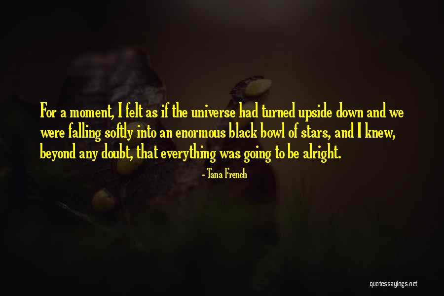 Everything Alright Quotes By Tana French Everything Alright Quotes By Tana French