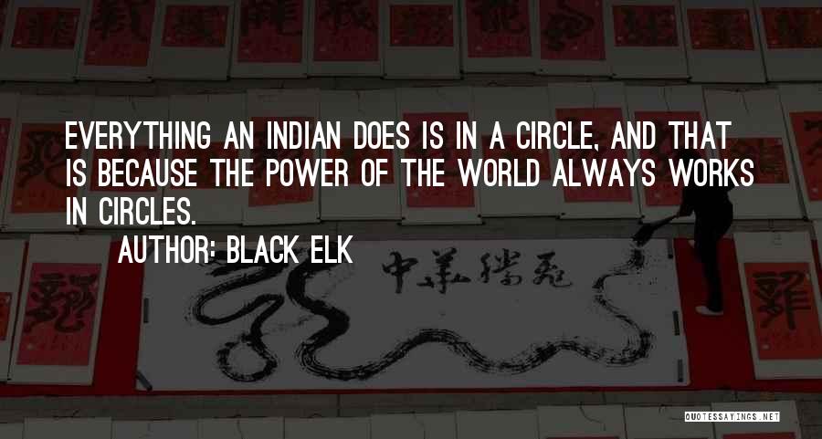 Everything Always Works Out Quotes By Black Elk