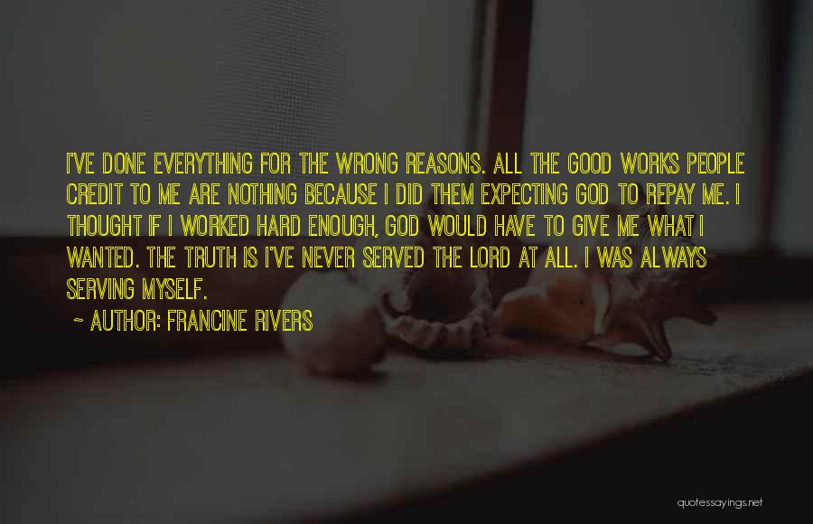 Everything Always Works Out Quotes By Francine Rivers