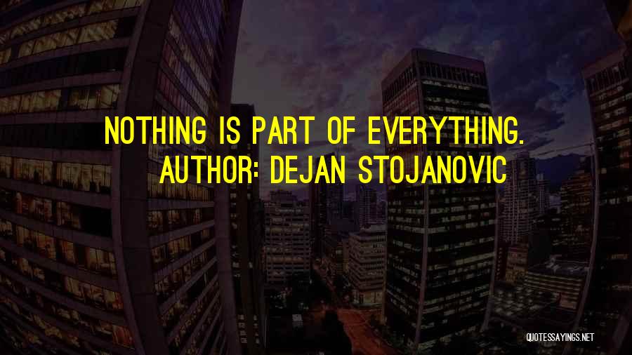 Everything And Nothing Quotes By Dejan Stojanovic