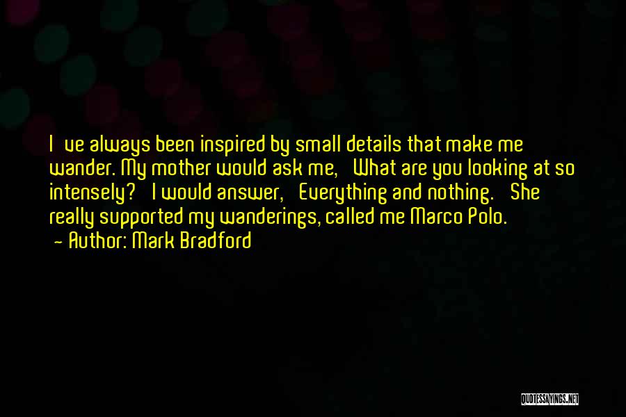 Everything And Nothing Quotes By Mark Bradford