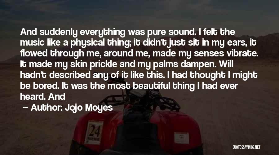 Everything Around Me Quotes By Jojo Moyes