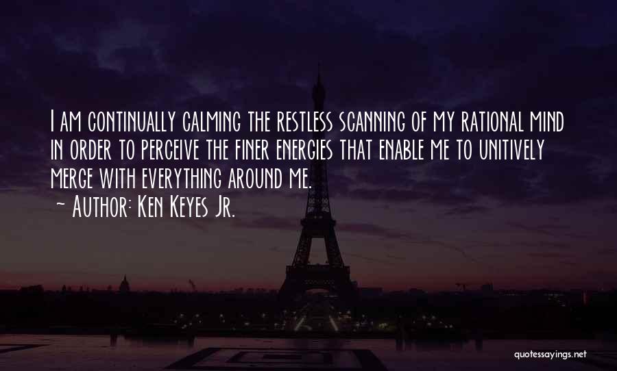 Everything Around Me Quotes By Ken Keyes Jr.