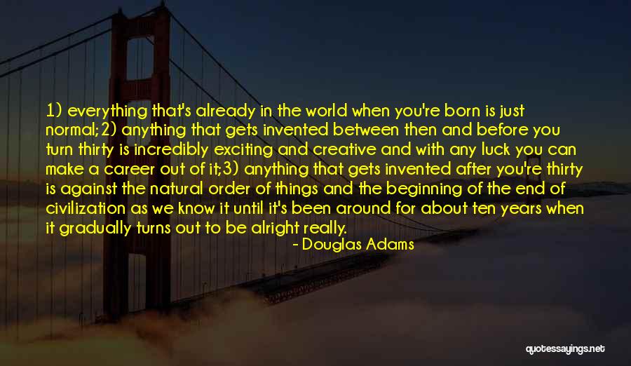 Everything Be Alright Quotes By Douglas Adams Everything Be Alright Quotes By Douglas Adams