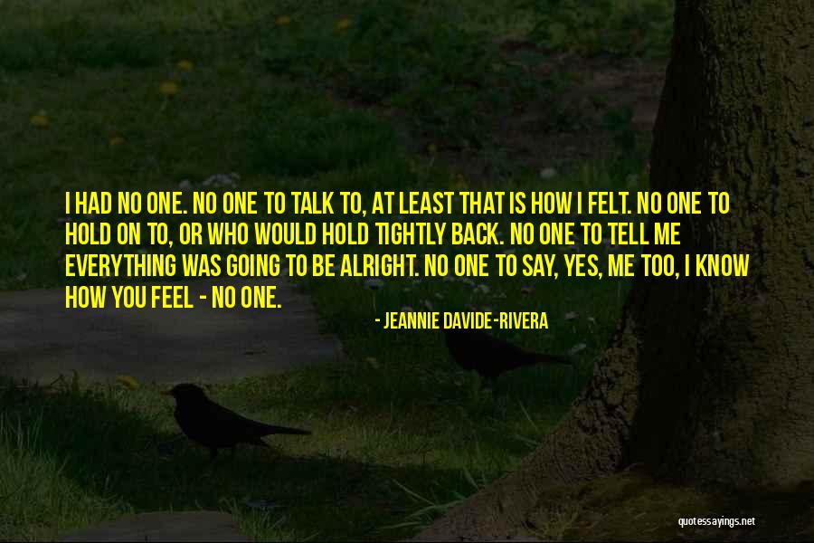 Everything Be Alright Quotes By Jeannie Davide-Rivera Everything Be Alright Quotes By Jeannie Davide-Rivera