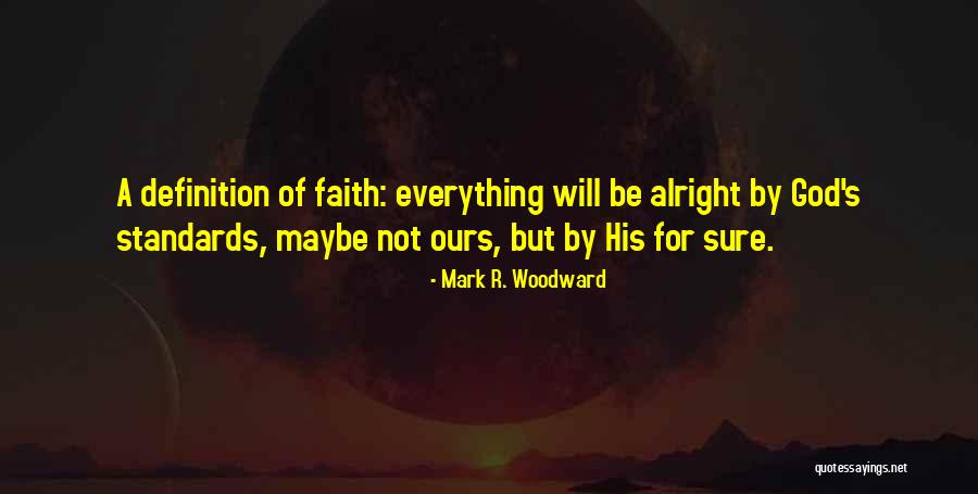 Everything Be Alright Quotes By Mark R. Woodward Everything Be Alright Quotes By Mark R. Woodward