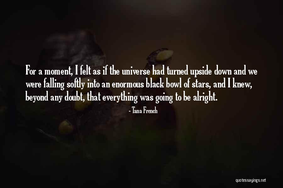Everything Be Alright Quotes By Tana French Everything Be Alright Quotes By Tana French