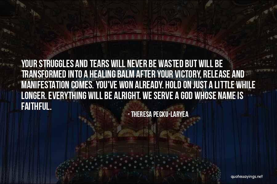 Everything Be Alright Quotes By Theresa Pecku-Laryea Everything Be Alright Quotes By Theresa Pecku-Laryea