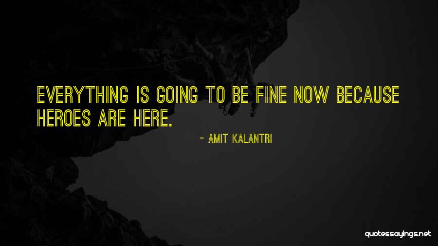 Everything Be Fine Quotes By Amit Kalantri Everything Be Fine Quotes By Amit Kalantri