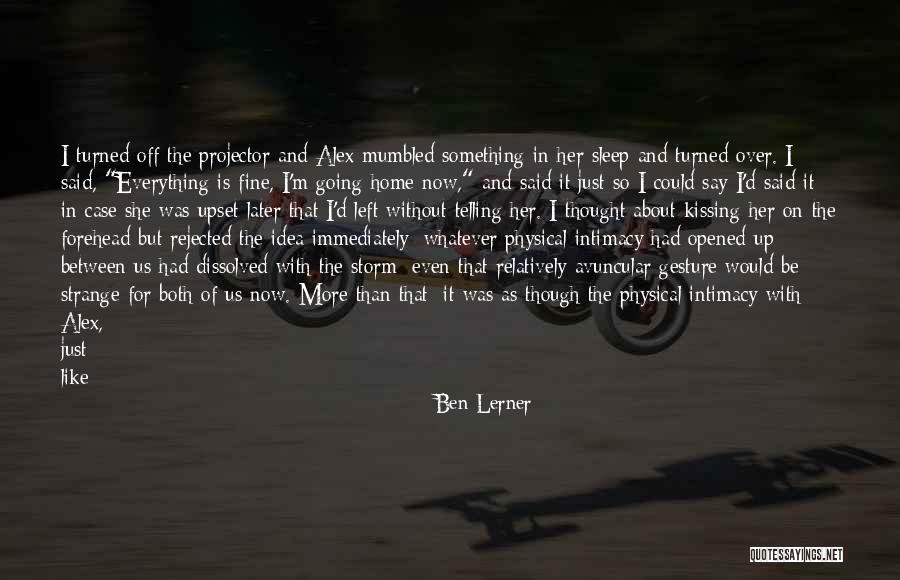 Everything Be Fine Quotes By Ben Lerner Everything Be Fine Quotes By Ben Lerner