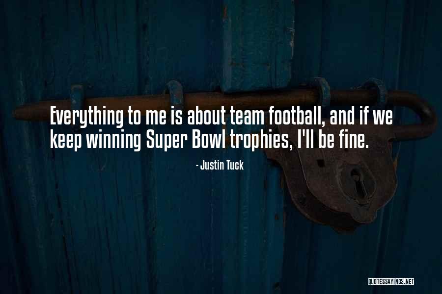 Everything Be Fine Quotes By Justin Tuck Everything Be Fine Quotes By Justin Tuck