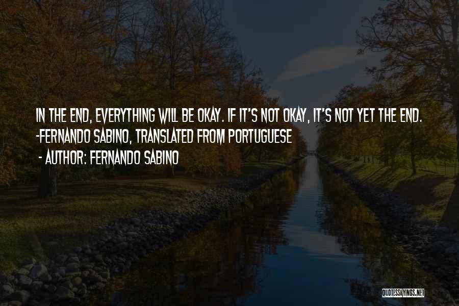 Everything Be Okay Quotes By Fernando Sabino