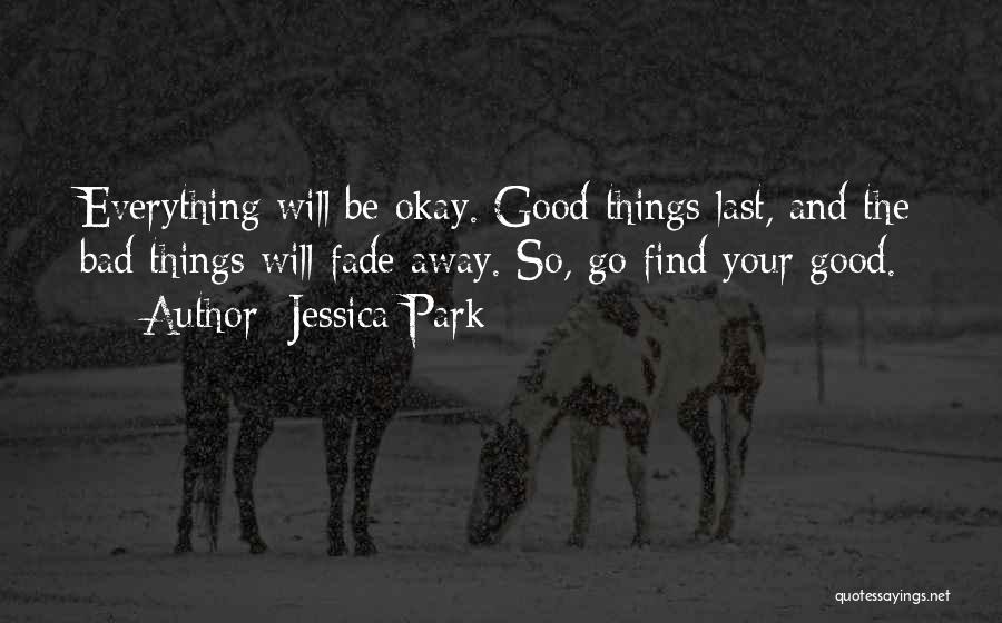 Everything Be Okay Quotes By Jessica Park