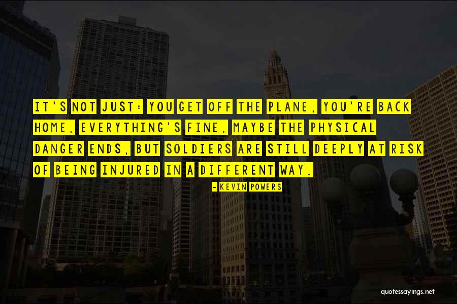 Everything Being Fine Quotes By Kevin Powers Everything Being Fine Quotes By Kevin Powers