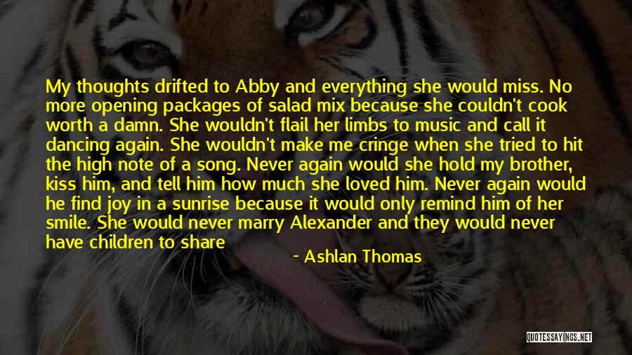 Everything Being Worth It Quotes By Ashlan Thomas Everything Being Worth It Quotes By Ashlan Thomas
