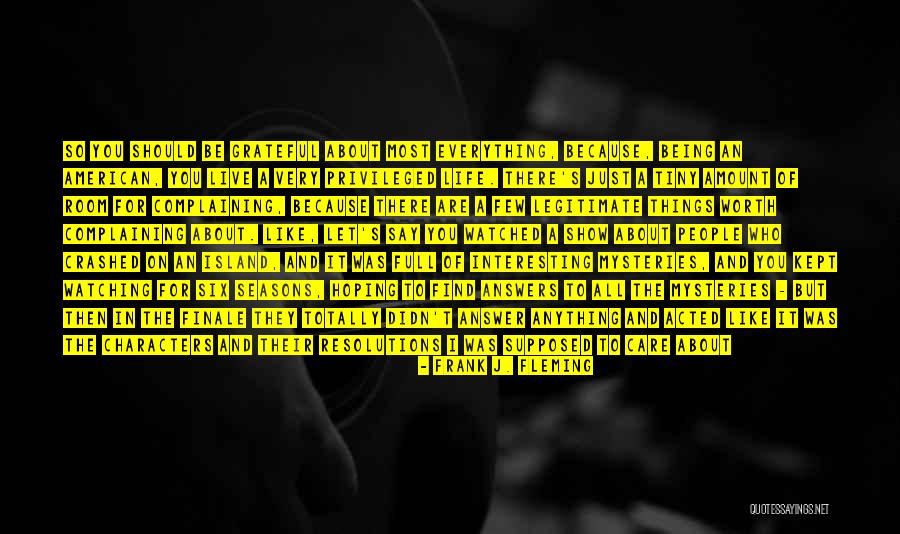 Everything Being Worth It Quotes By Frank J. Fleming Everything Being Worth It Quotes By Frank J. Fleming