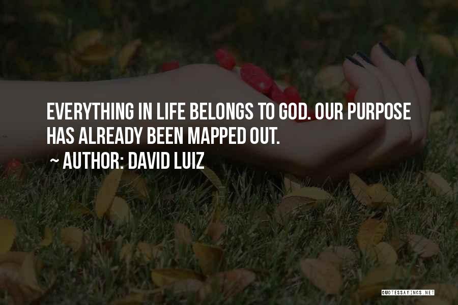 Everything Belongs To God Quotes By David Luiz