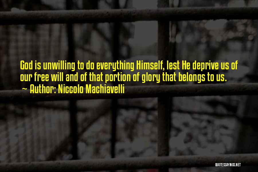 Everything Belongs To God Quotes By Niccolo Machiavelli