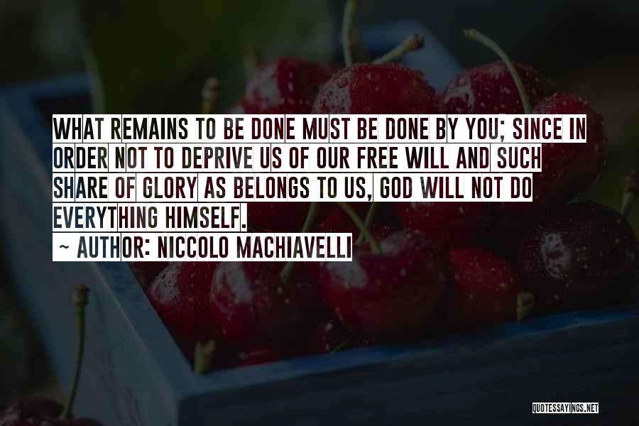 Everything Belongs To God Quotes By Niccolo Machiavelli