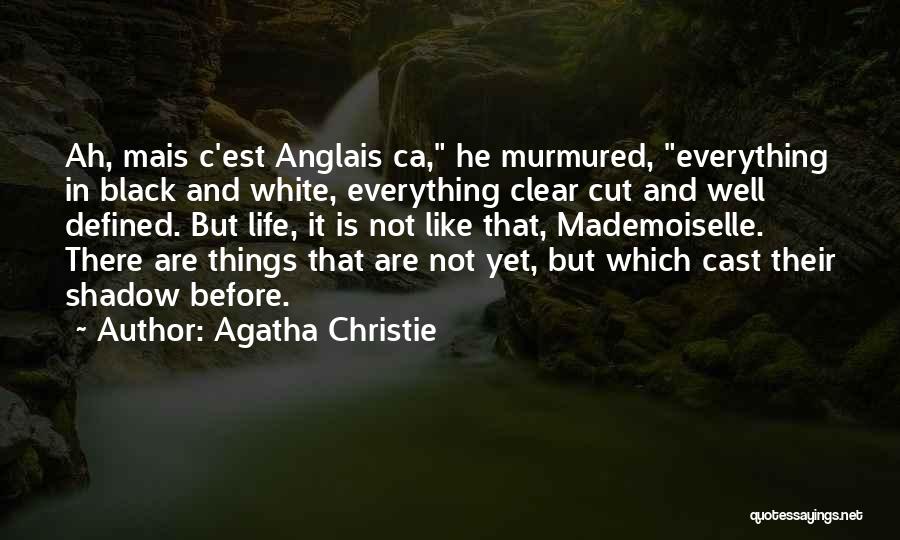 Everything Black And White Quotes By Agatha Christie