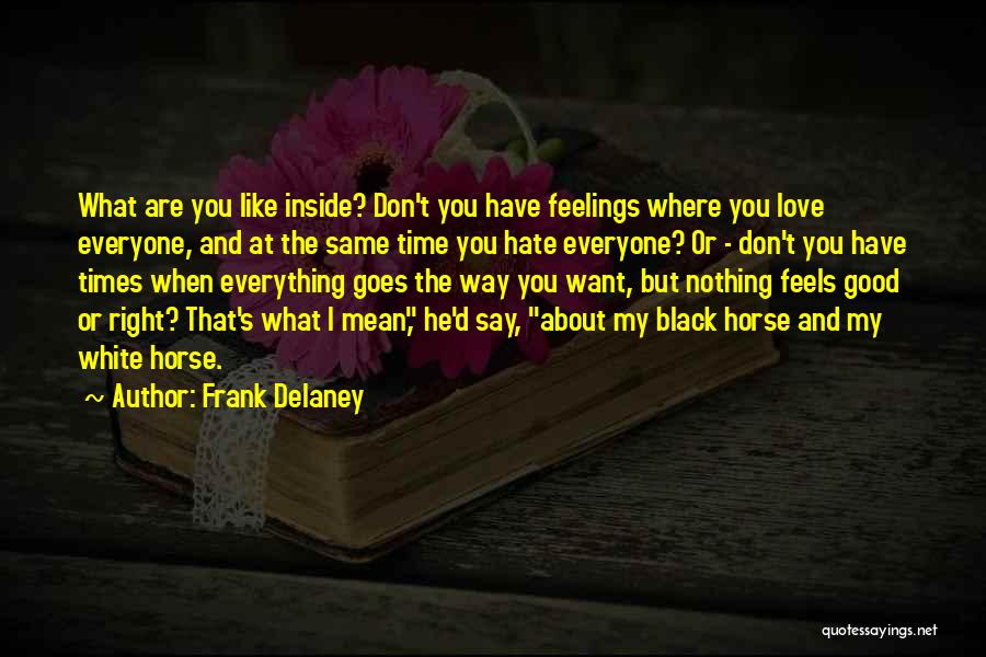 Everything Black And White Quotes By Frank Delaney
