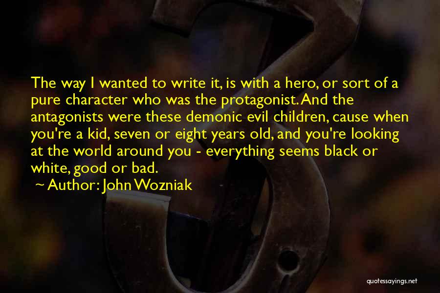 Everything Black And White Quotes By John Wozniak