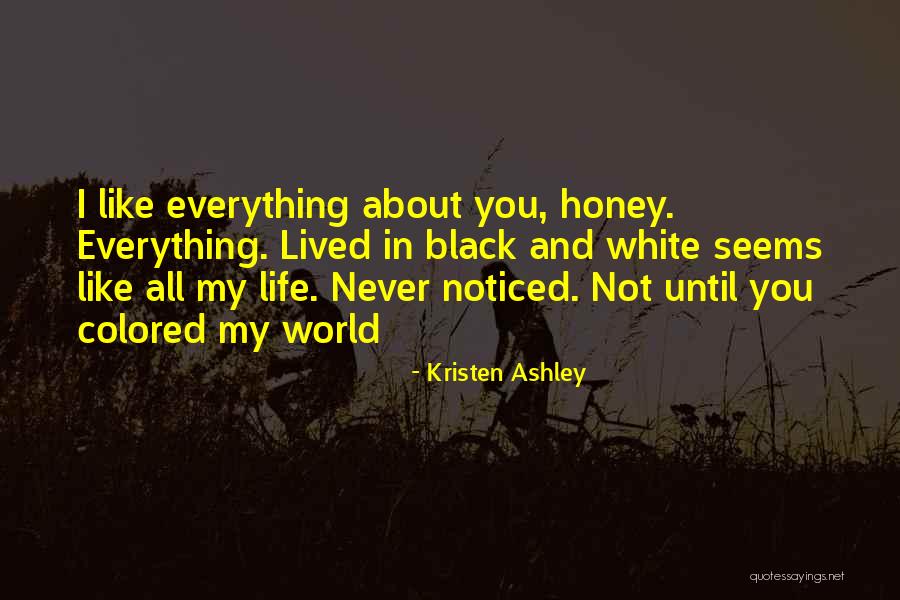 Everything Black And White Quotes By Kristen Ashley