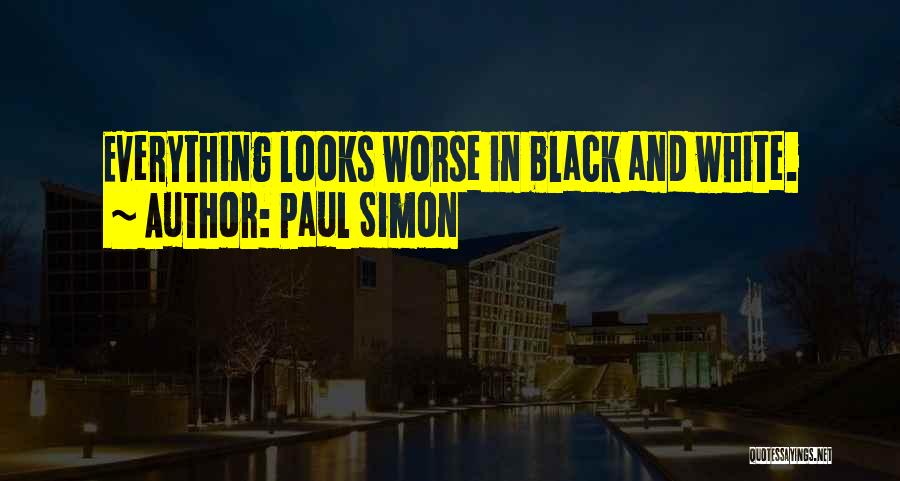 Everything Black And White Quotes By Paul Simon