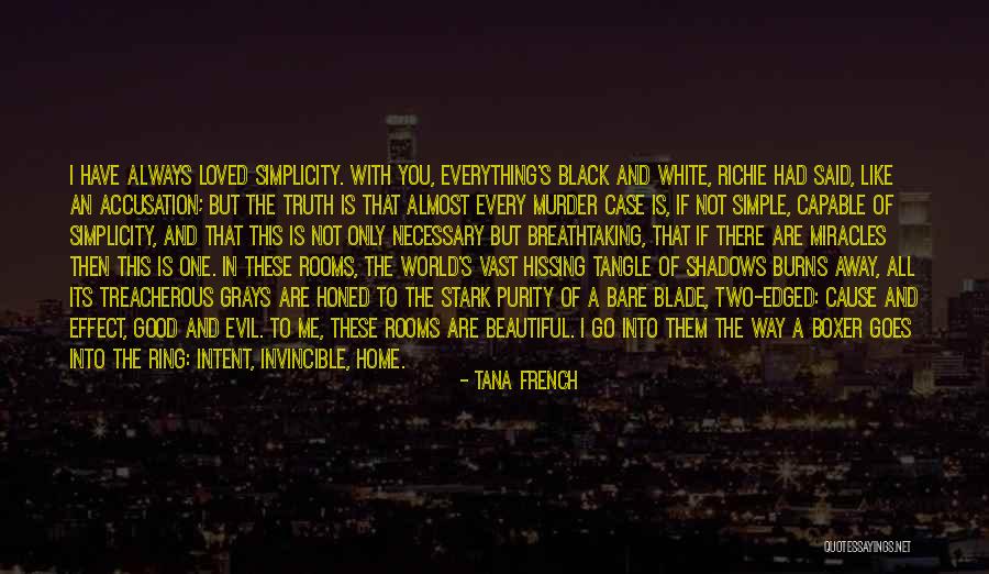 Everything Black And White Quotes By Tana French