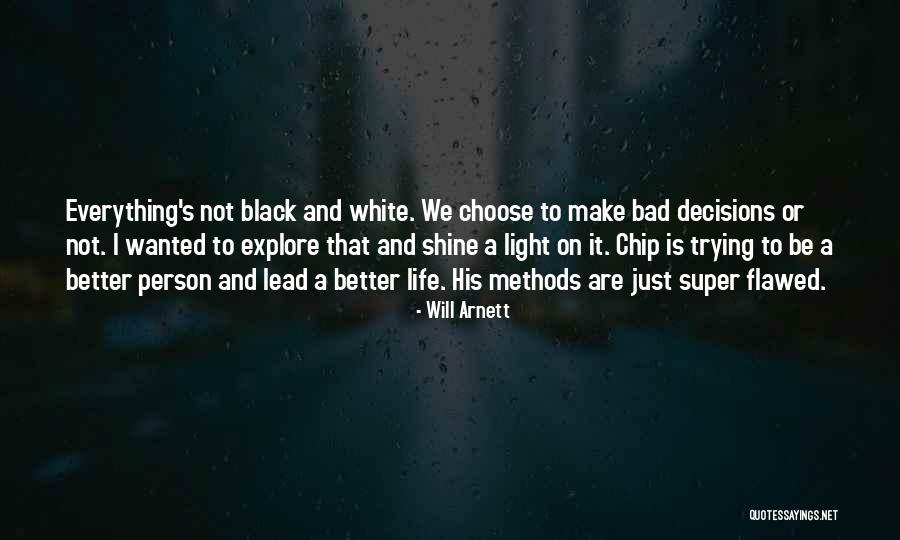 Everything Black And White Quotes By Will Arnett