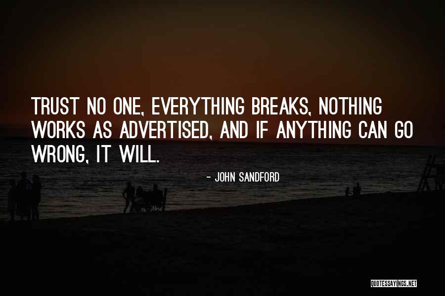 Everything Breaks Quotes By John Sandford Everything Breaks Quotes By John Sandford