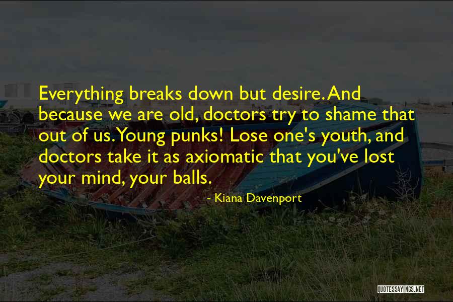 Everything Breaks Quotes By Kiana Davenport Everything Breaks Quotes By Kiana Davenport
