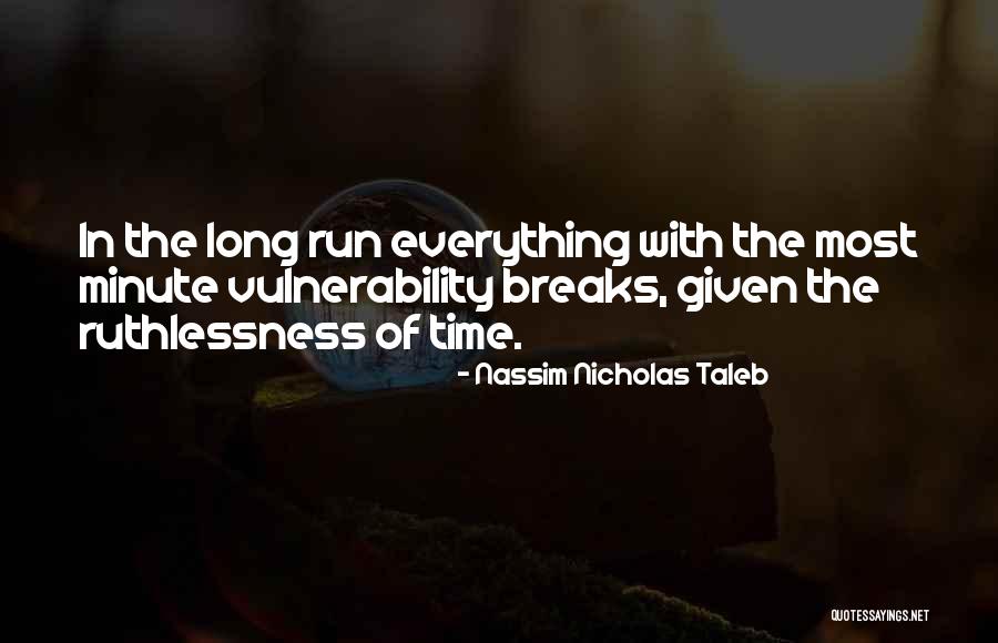 Everything Breaks Quotes By Nassim Nicholas Taleb Everything Breaks Quotes By Nassim Nicholas Taleb