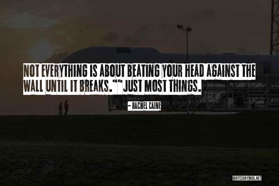 Everything Breaks Quotes By Rachel Caine Everything Breaks Quotes By Rachel Caine
