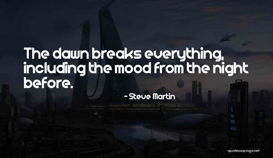 Everything Breaks Quotes By Steve Martin Everything Breaks Quotes By Steve Martin
