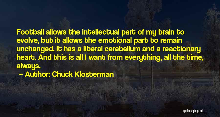 Everything But The Brain Quotes By Chuck Klosterman