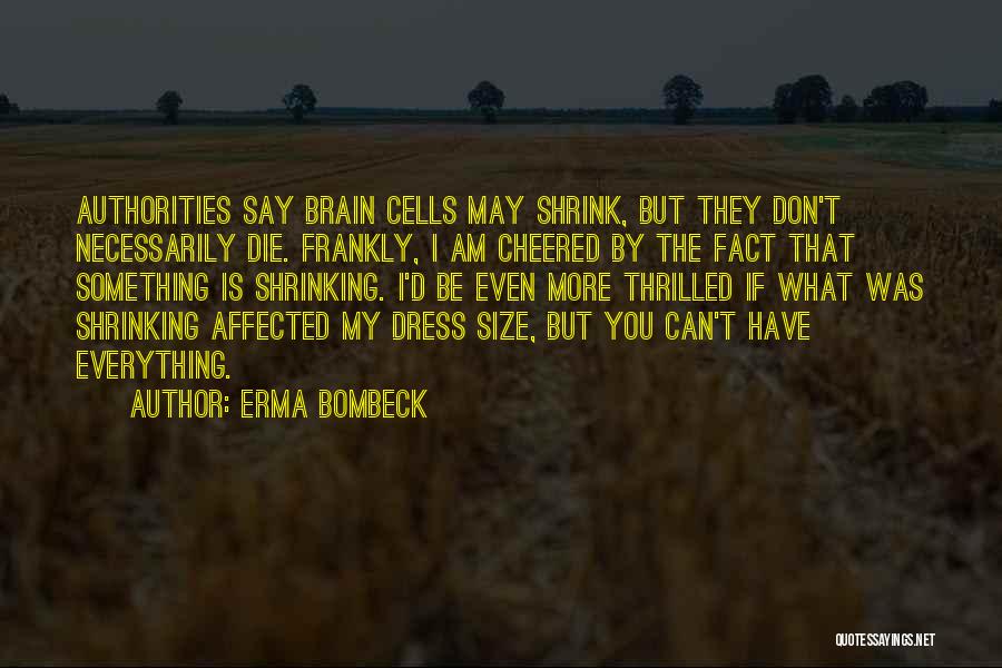 Everything But The Brain Quotes By Erma Bombeck