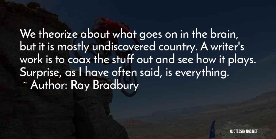 Everything But The Brain Quotes By Ray Bradbury