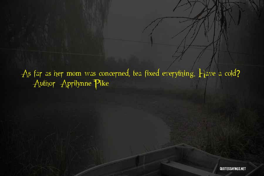 Everything Can Be Fixed Quotes By Aprilynne Pike