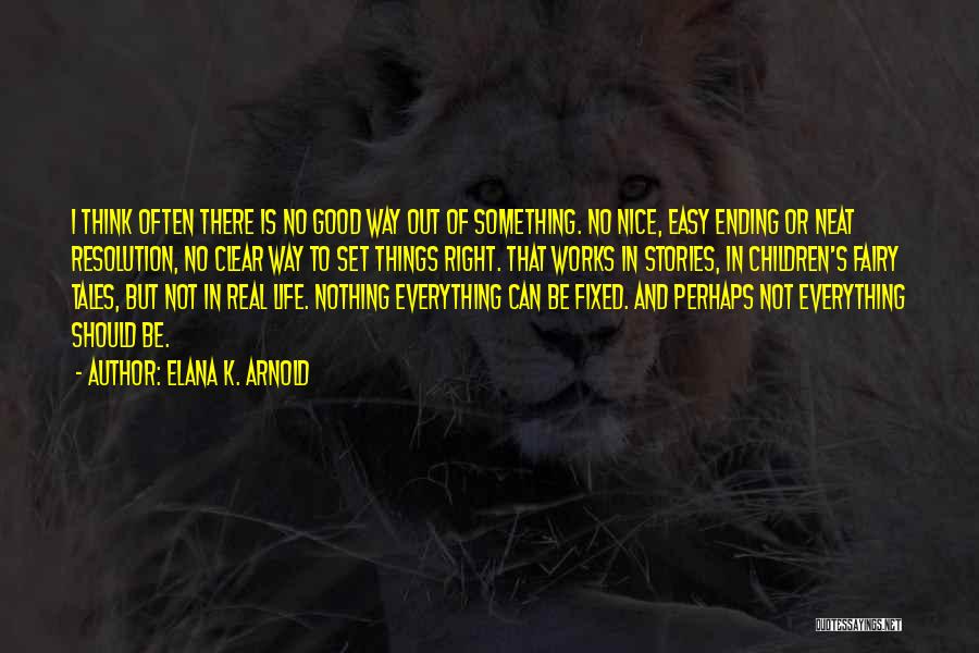 Everything Can Be Fixed Quotes By Elana K. Arnold