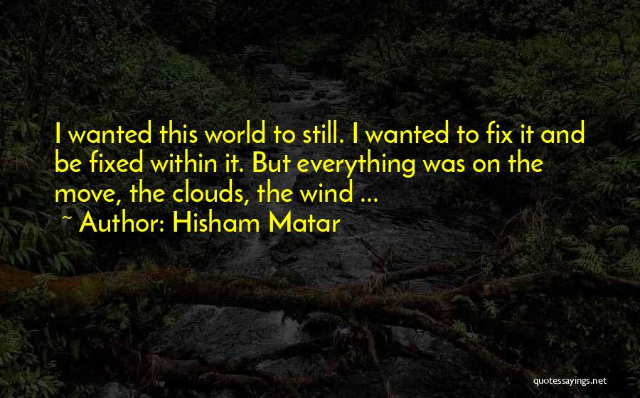 Everything Can Be Fixed Quotes By Hisham Matar