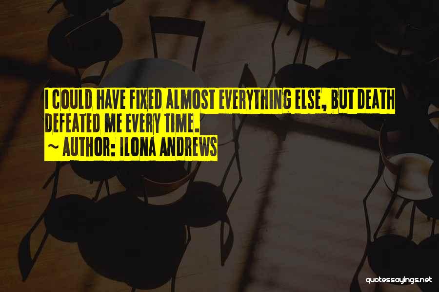 Everything Can Be Fixed Quotes By Ilona Andrews