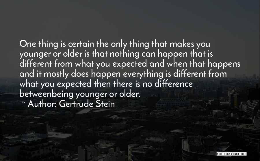 Everything Can Happen Quotes By Gertrude Stein