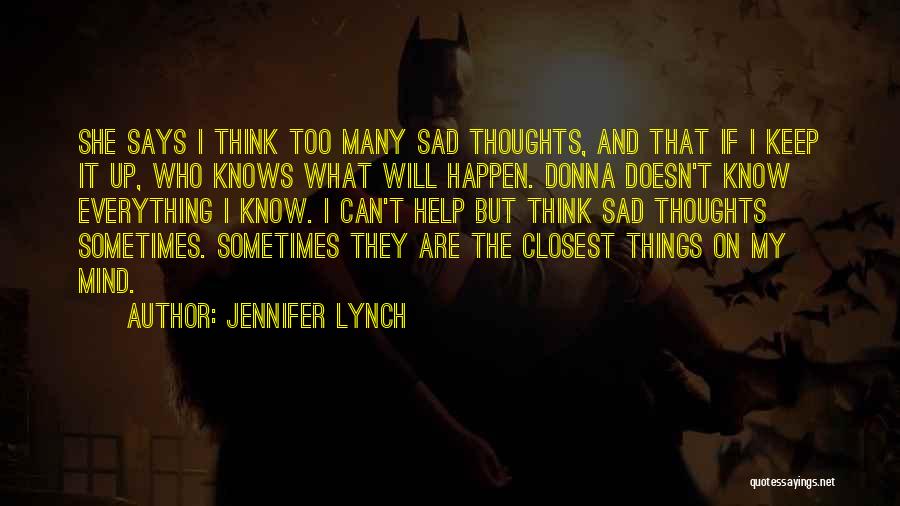 Everything Can Happen Quotes By Jennifer Lynch