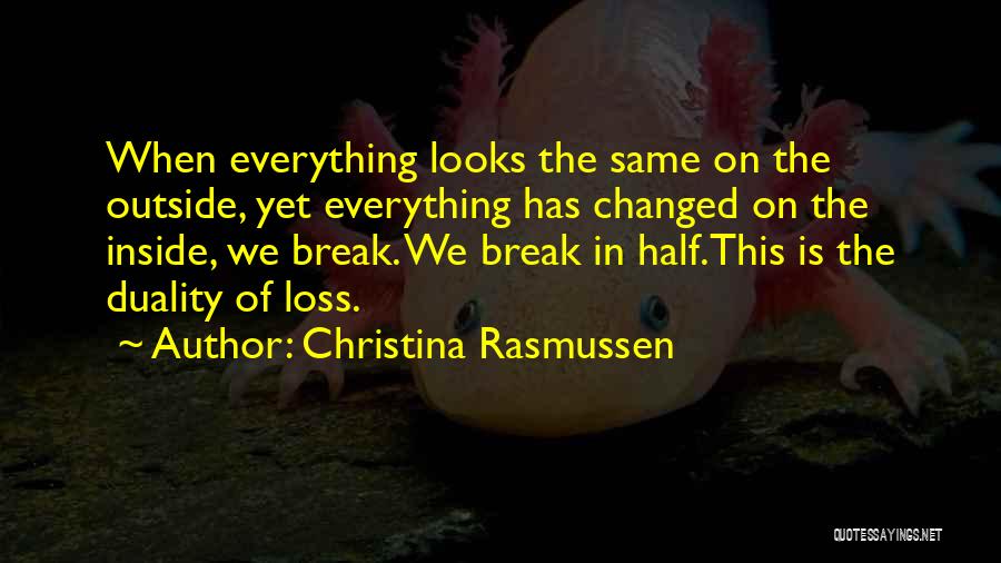 Everything Changed Quotes By Christina Rasmussen