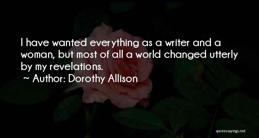 Everything Changed Quotes By Dorothy Allison