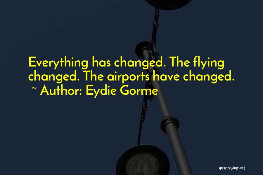 Everything Changed Quotes By Eydie Gorme