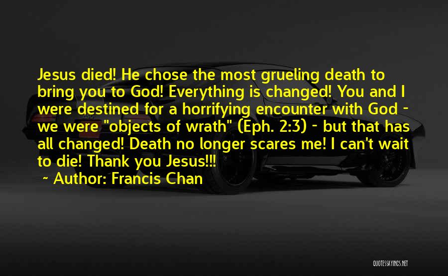 Everything Changed Quotes By Francis Chan